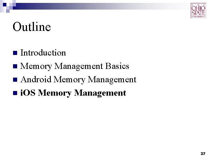 Outline Introduction n Memory Management Basics n Android Memory Management n i. OS Memory