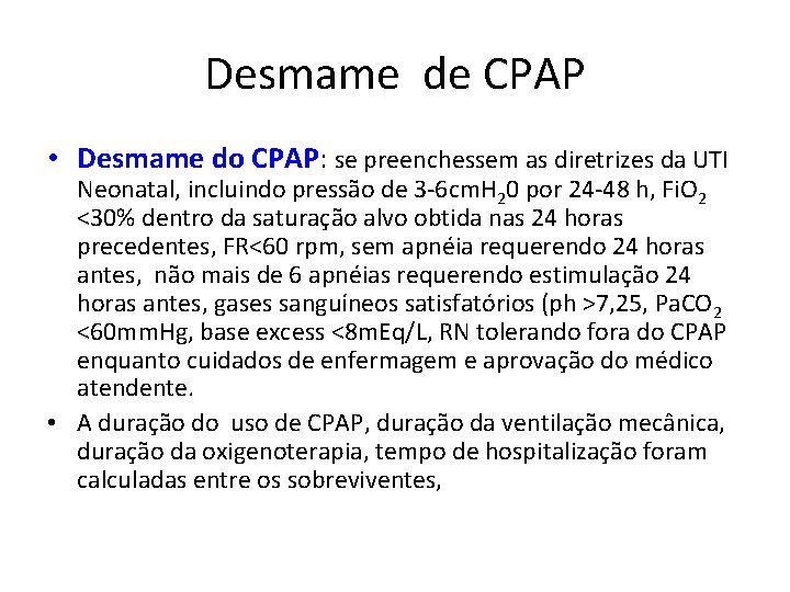 Desmame de CPAP • Desmame do CPAP: se preenchessem as diretrizes da UTI Neonatal,