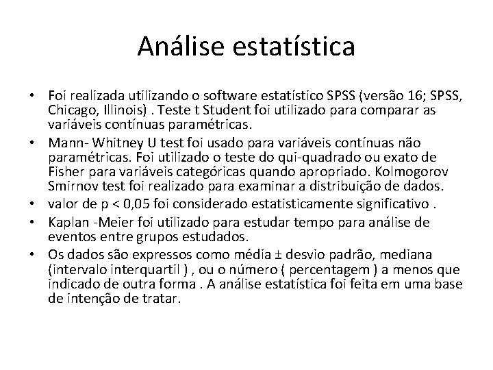 Análise estatística • Foi realizada utilizando o software estatístico SPSS (versão 16; SPSS, Chicago,