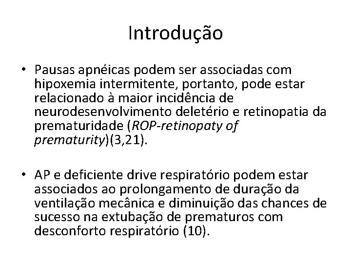 Introdução • Pausas apnéicas podem ser associadas com hipoxemia intermitente, portanto, pode estar relacionado