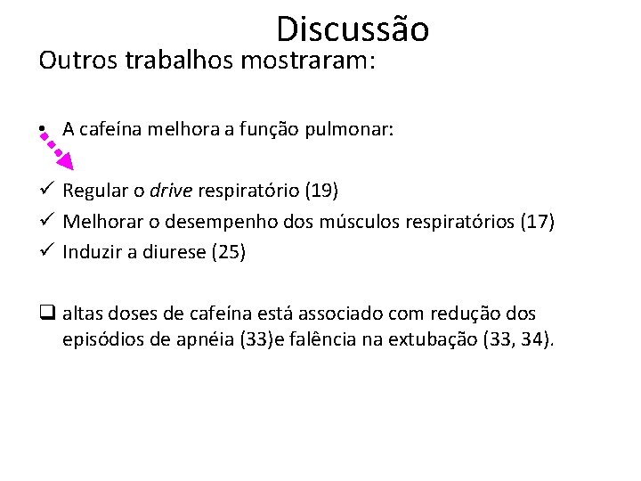 Discussão Outros trabalhos mostraram: • A cafeína melhora a função pulmonar: ü Regular o