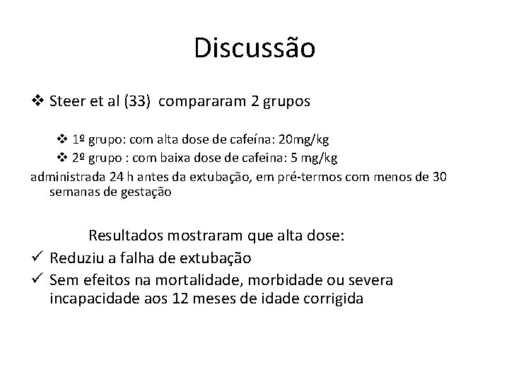 Discussão v Steer et al (33) compararam 2 grupos v 1º grupo: com alta