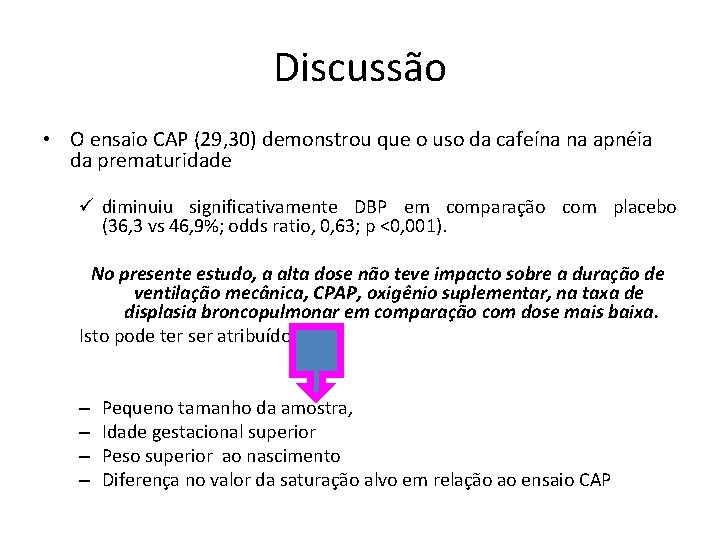 Discussão • O ensaio CAP (29, 30) demonstrou que o uso da cafeína na