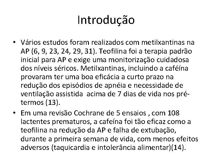 Introdução • Vários estudos foram realizados com metilxantinas na AP (6, 9, 23, 24,