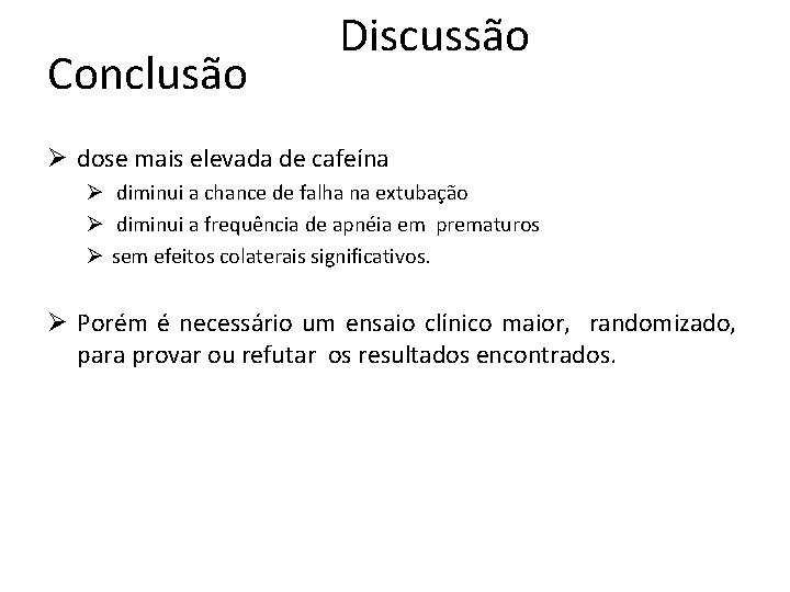 Conclusão Discussão Ø dose mais elevada de cafeína Ø diminui a chance de falha