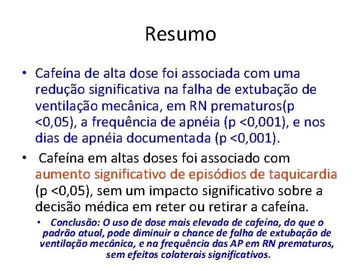 Resumo • Cafeína de alta dose foi associada com uma redução significativa na falha