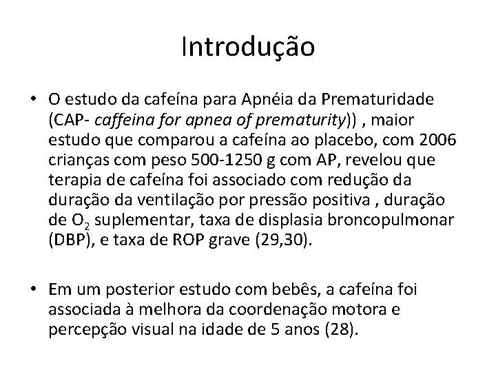 Introdução • O estudo da cafeína para Apnéia da Prematuridade (CAP- caffeina for apnea