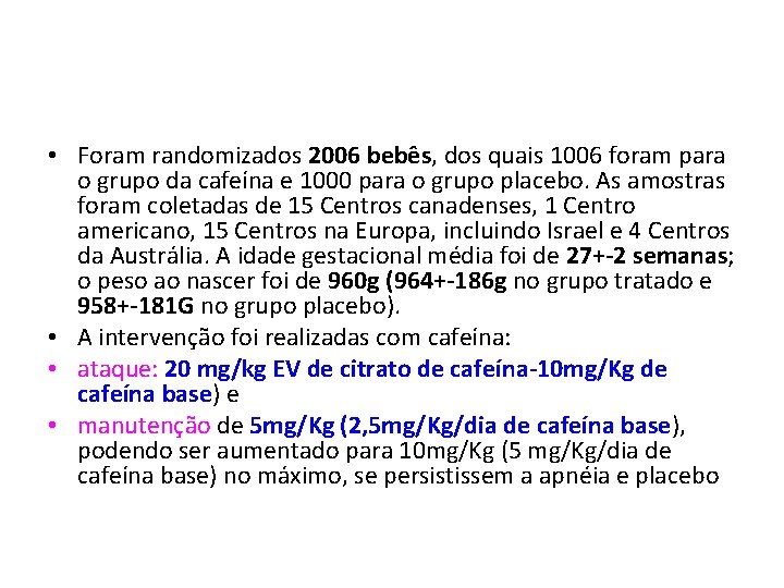  • Foram randomizados 2006 bebês, dos quais 1006 foram para o grupo da