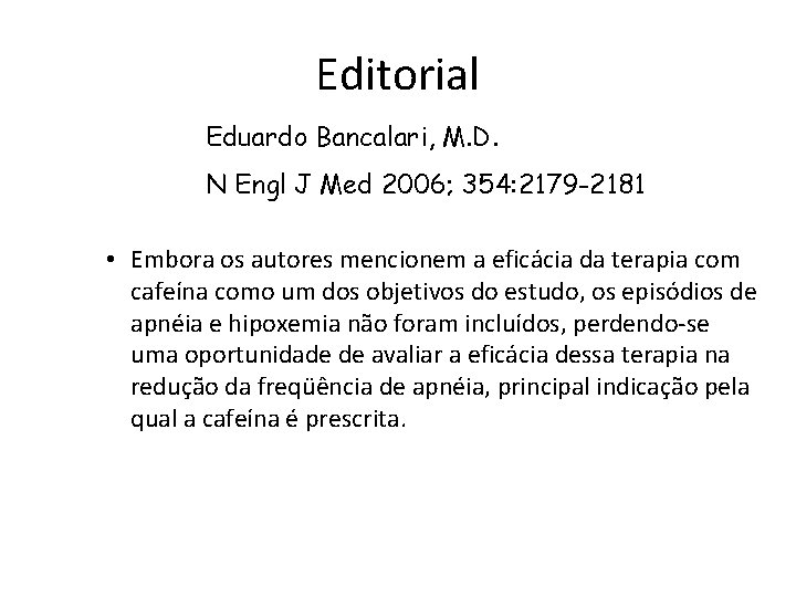 Editorial Eduardo Bancalari, M. D. N Engl J Med 2006; 354: 2179 -2181 •