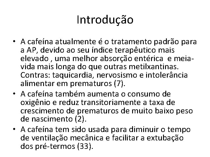 Introdução • A cafeína atualmente é o tratamento padrão para a AP, devido ao