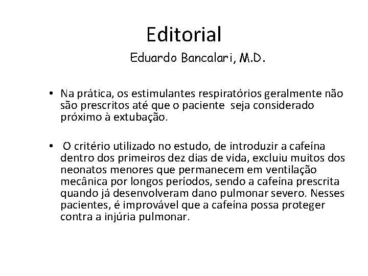 Editorial Eduardo Bancalari, M. D. • Na prática, os estimulantes respiratórios geralmente não são