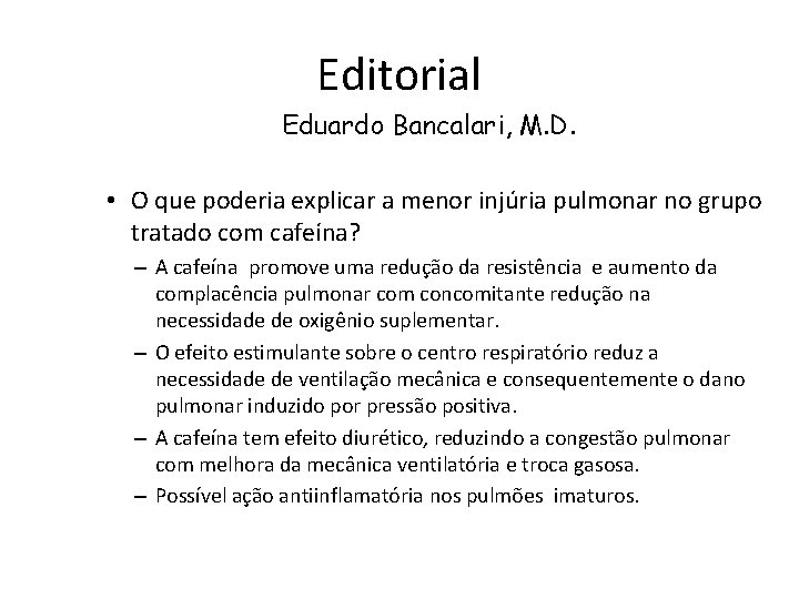 Editorial Eduardo Bancalari, M. D. • O que poderia explicar a menor injúria pulmonar