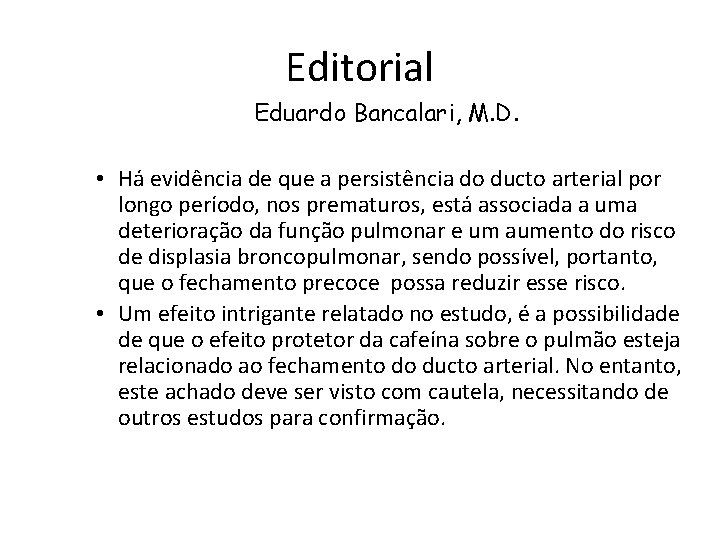 Editorial Eduardo Bancalari, M. D. • Há evidência de que a persistência do ducto