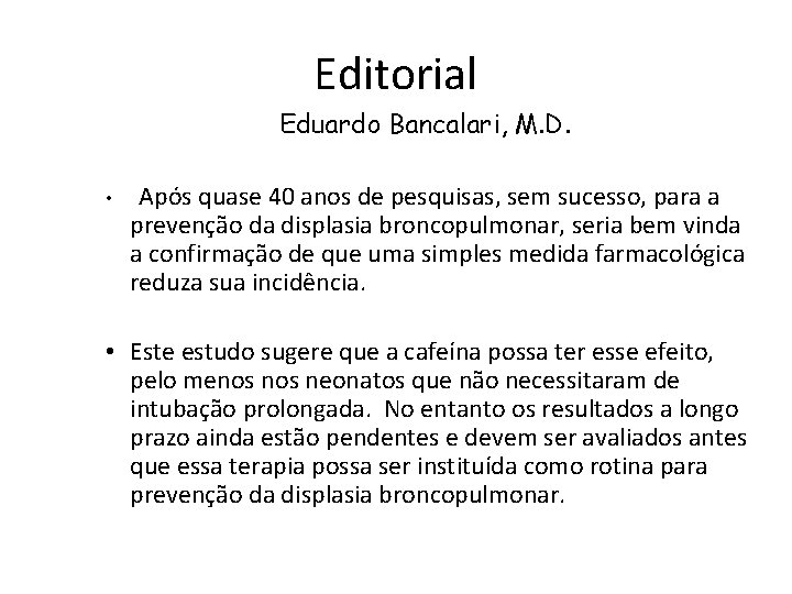 Editorial Eduardo Bancalari, M. D. • Após quase 40 anos de pesquisas, sem sucesso,