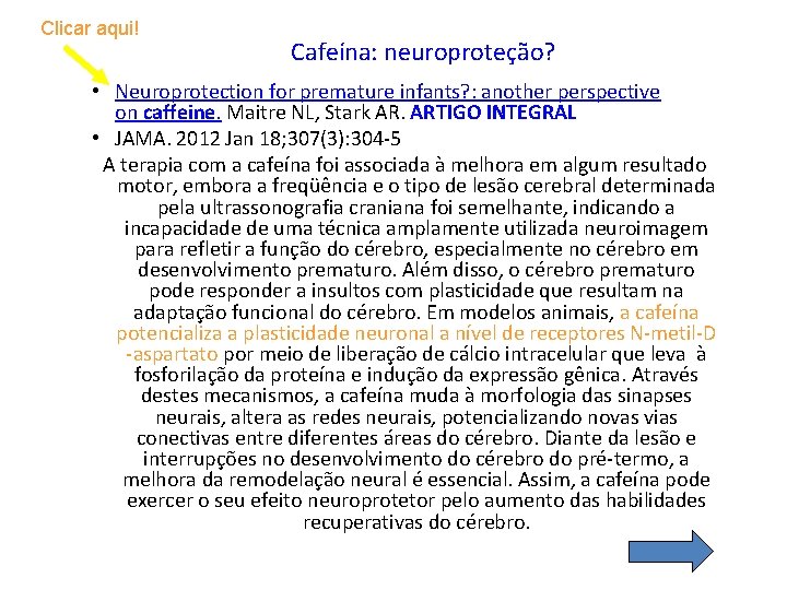 Clicar aqui! Cafeína: neuroproteção? • Neuroprotection for premature infants? : another perspective on caffeine.