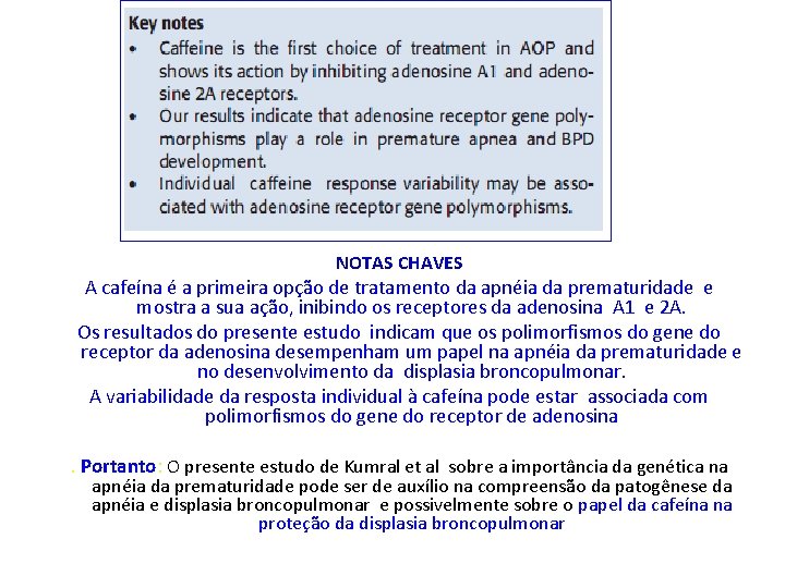 NOTAS CHAVES A cafeína é a primeira opção de tratamento da apnéia da prematuridade