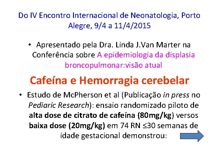 Do IV Encontro Internacional de Neonatologia, Porto Alegre, 9/4 a 11/4/2015 • Apresentado pela