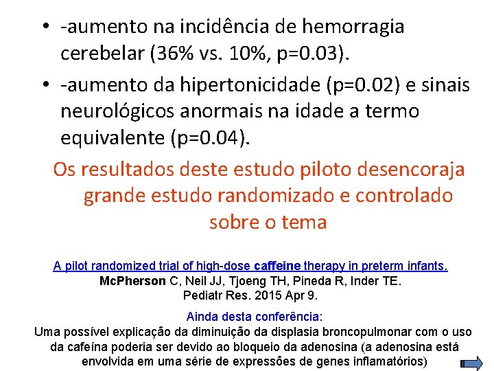  • -aumento na incidência de hemorragia cerebelar (36% vs. 10%, p=0. 03). •