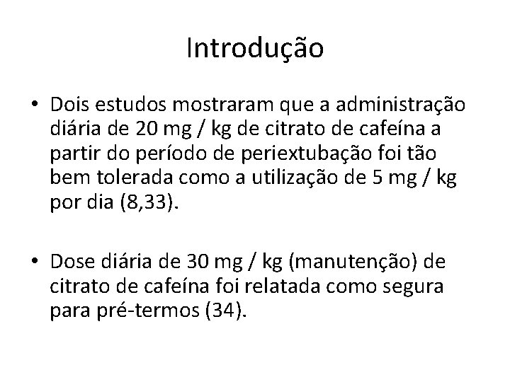 Introdução • Dois estudos mostraram que a administração diária de 20 mg / kg