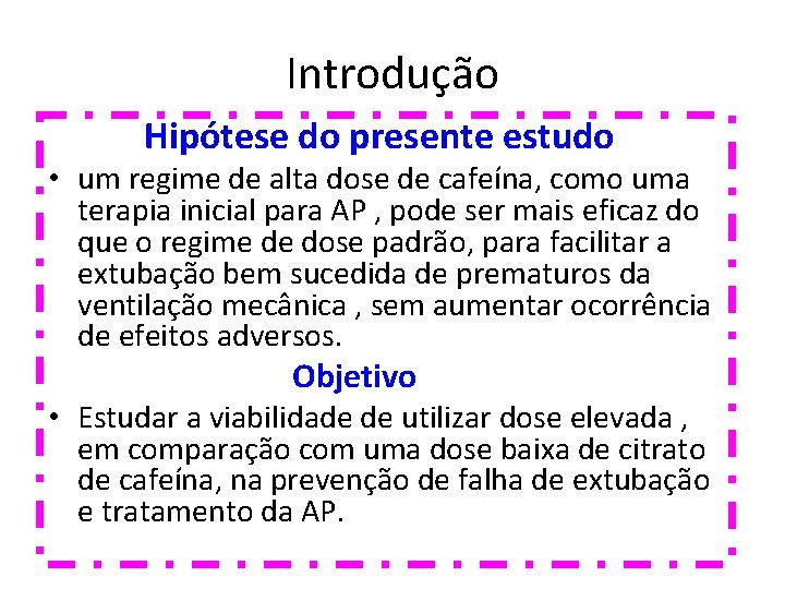 Introdução Hipótese do presente estudo • um regime de alta dose de cafeína, como