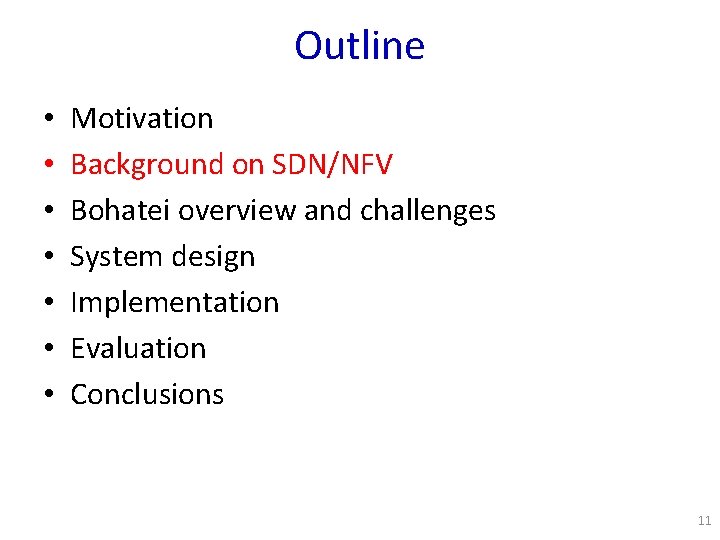 Outline • • Motivation Background on SDN/NFV Bohatei overview and challenges System design Implementation