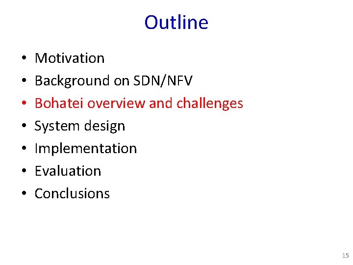 Outline • • Motivation Background on SDN/NFV Bohatei overview and challenges System design Implementation