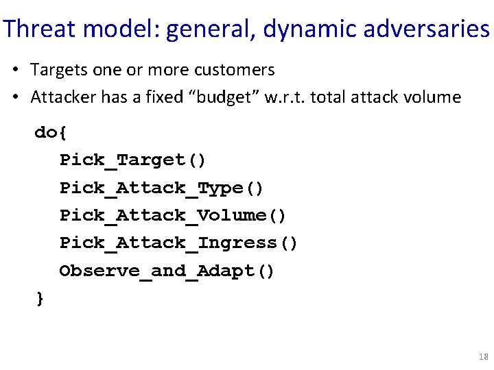 Threat model: general, dynamic adversaries • Targets one or more customers • Attacker has