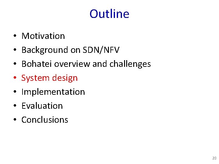 Outline • • Motivation Background on SDN/NFV Bohatei overview and challenges System design Implementation
