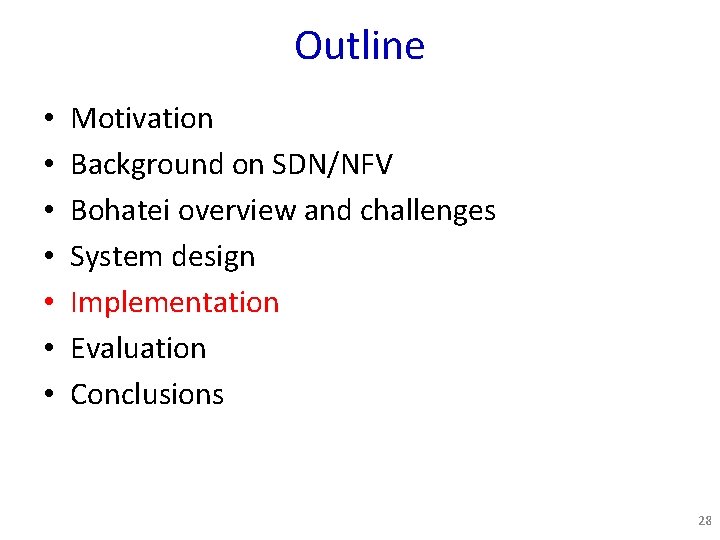 Outline • • Motivation Background on SDN/NFV Bohatei overview and challenges System design Implementation
