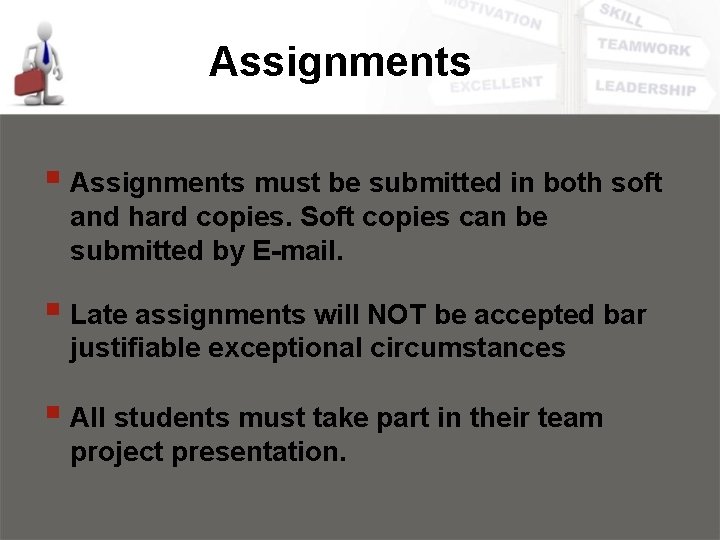 Assignments § Assignments must be submitted in both soft and hard copies. Soft copies