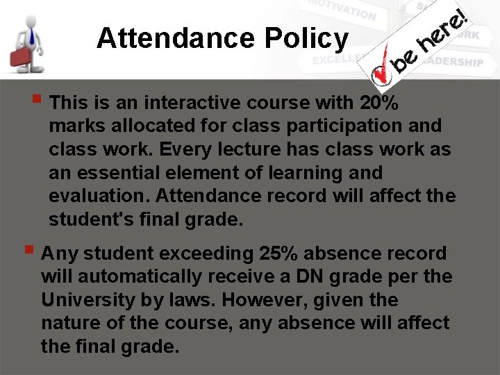 Attendance Policy § This is an interactive course with 20% marks allocated for class