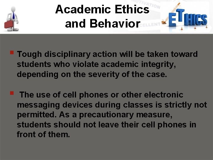 Academic Ethics and Behavior § Tough disciplinary action will be taken toward students who