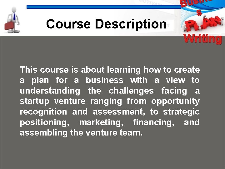 Course Description e n i s u B s Writing This course is about