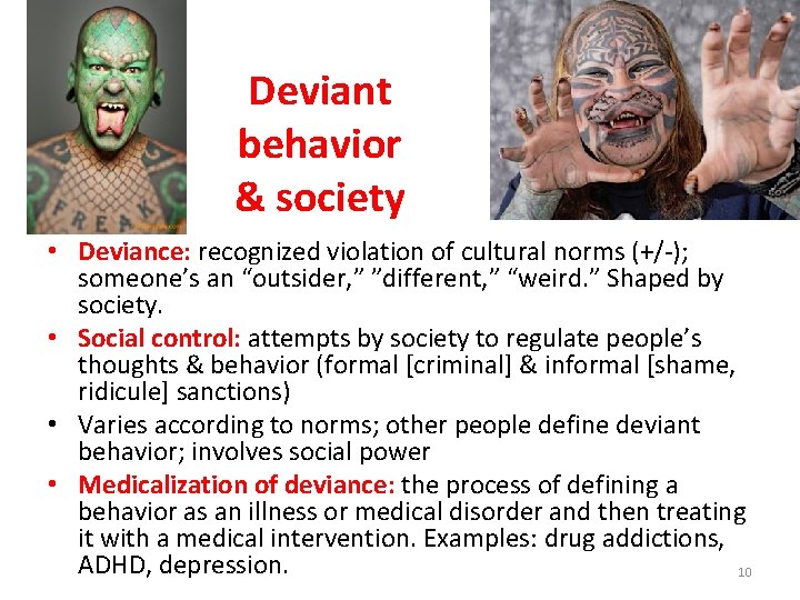 Deviant behavior & society • Deviance: recognized violation of cultural norms (+/-); someone’s an