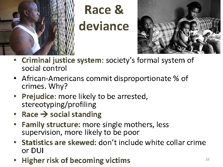 Race & deviance • Criminal justice system: society’s formal system of social control •