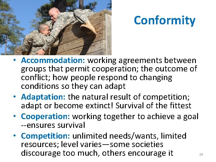 Conformity • Accommodation: working agreements between groups that permit cooperation; the outcome of conflict;