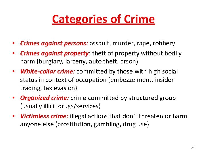 Categories of Crime • Crimes against persons: assault, murder, rape, robbery • Crimes against