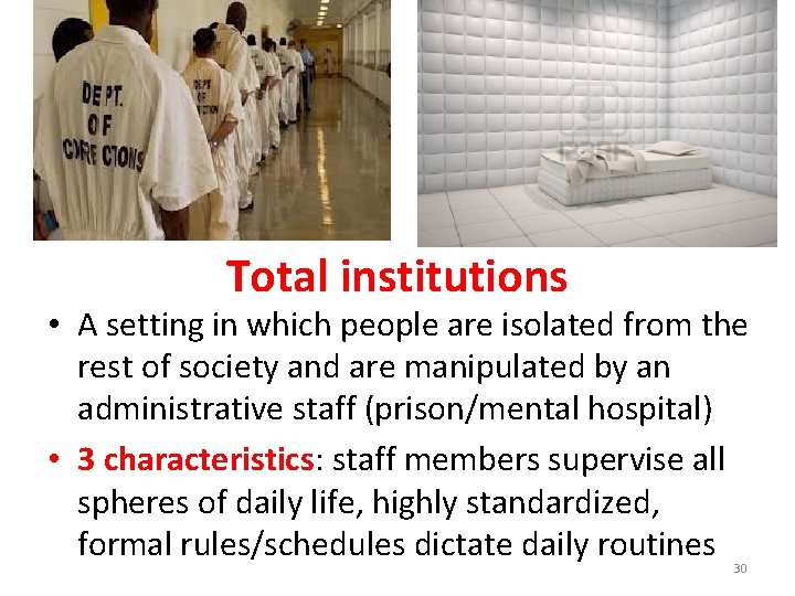 Total institutions • A setting in which people are isolated from the rest of