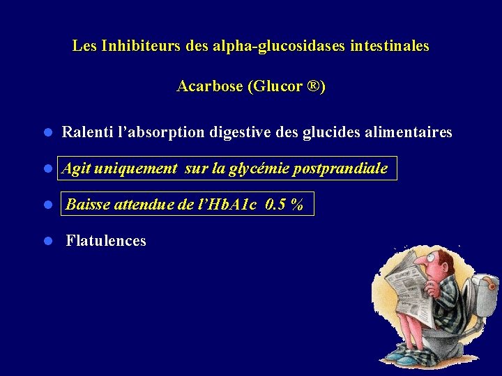 Les Inhibiteurs des alpha-glucosidases intestinales Acarbose (Glucor ®) l Ralenti l’absorption digestive des glucides