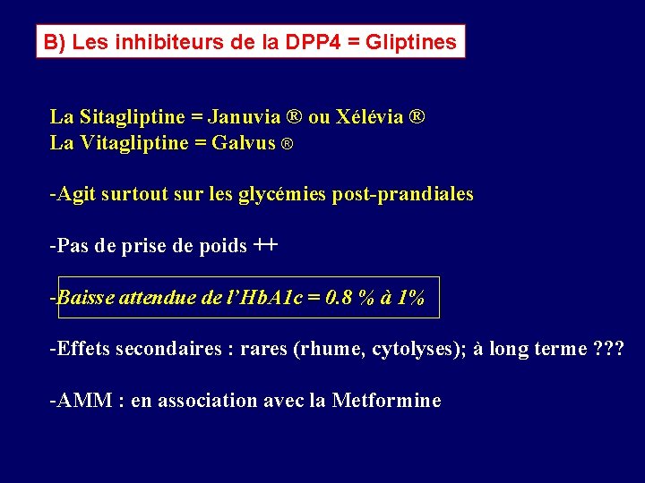 B) Les inhibiteurs de la DPP 4 = Gliptines La Sitagliptine = Januvia ®