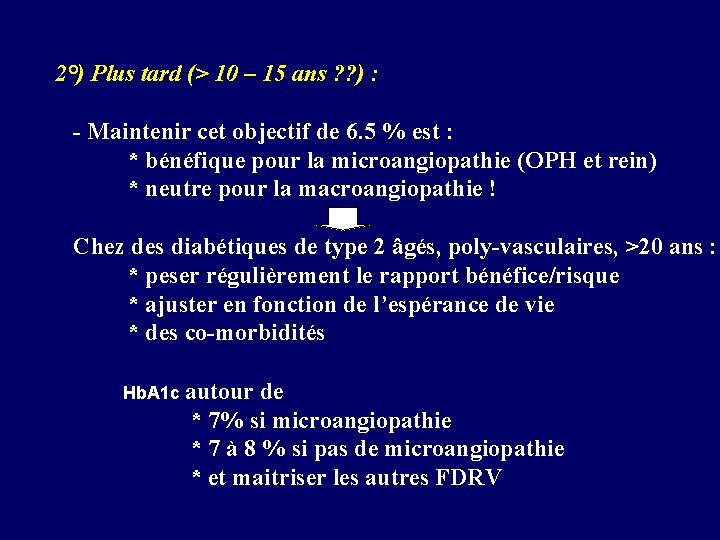 2°) Plus tard (> 10 – 15 ans ? ? ) : - Maintenir