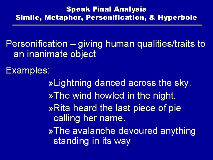 Speak Final Analysis Simile, Metaphor, Personification, & Hyperbole Personification – giving human qualities/traits to