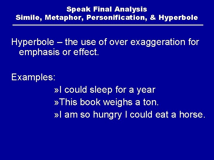 Speak Final Analysis Simile, Metaphor, Personification, & Hyperbole – the use of over exaggeration