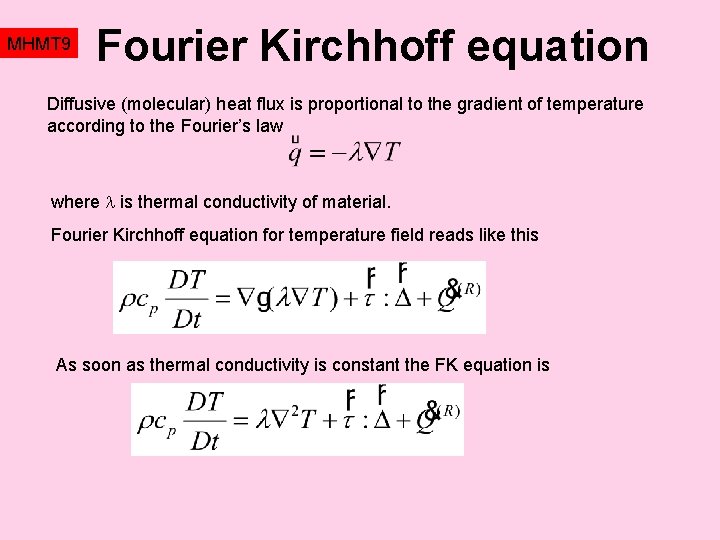 MHMT 9 Fourier Kirchhoff equation Diffusive (molecular) heat flux is proportional to the gradient