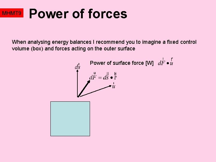 MHMT 9 Power of forces When analysing energy balances I recommend you to imagine