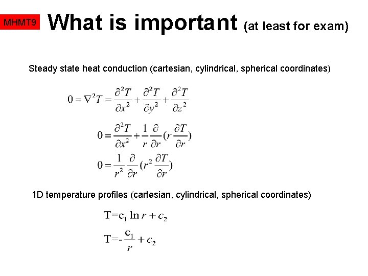 MHMT 9 What is important (at least for exam) Steady state heat conduction (cartesian,