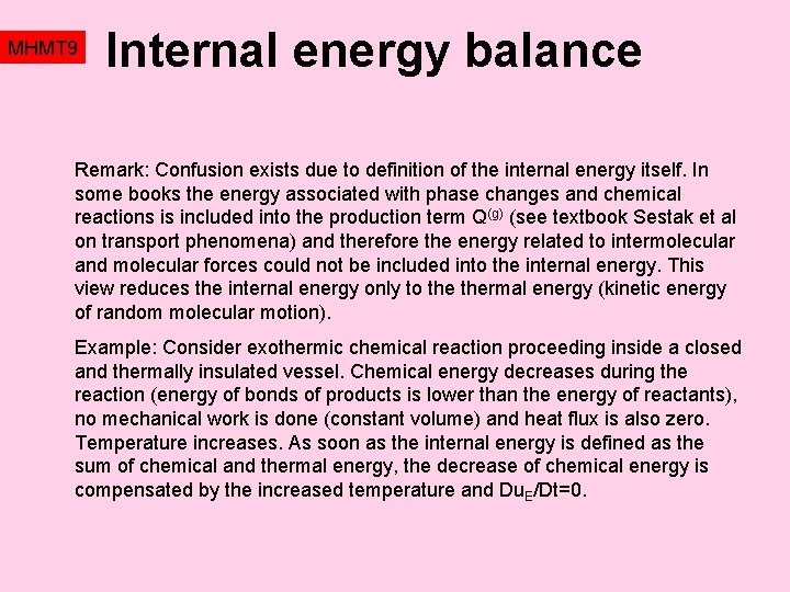 MHMT 9 Internal energy balance Remark: Confusion exists due to definition of the internal