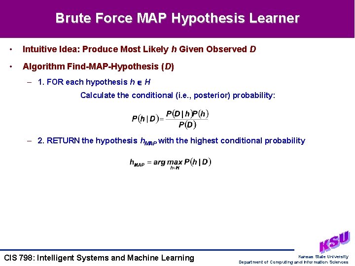 Brute Force MAP Hypothesis Learner • Intuitive Idea: Produce Most Likely h Given Observed