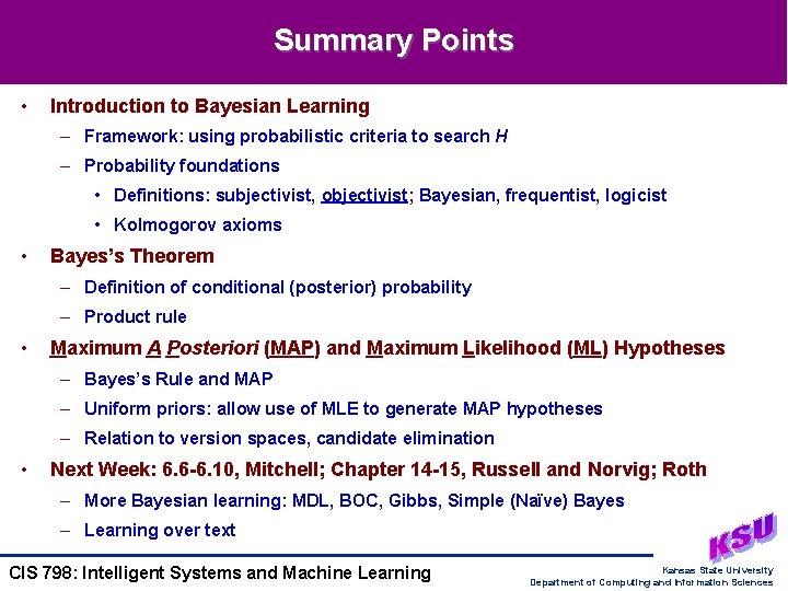 Summary Points • Introduction to Bayesian Learning – Framework: using probabilistic criteria to search