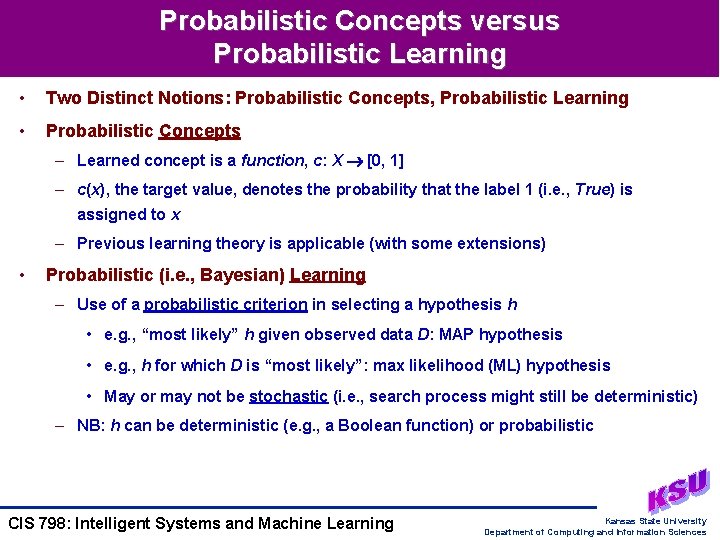 Probabilistic Concepts versus Probabilistic Learning • Two Distinct Notions: Probabilistic Concepts, Probabilistic Learning •